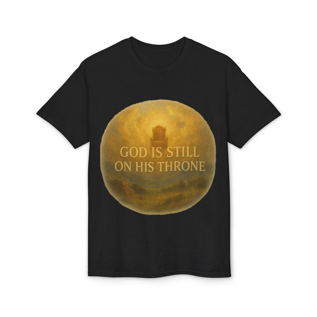 Faith T-Shirt — "God Is Still On His Throne" Christian Inspirational Tee