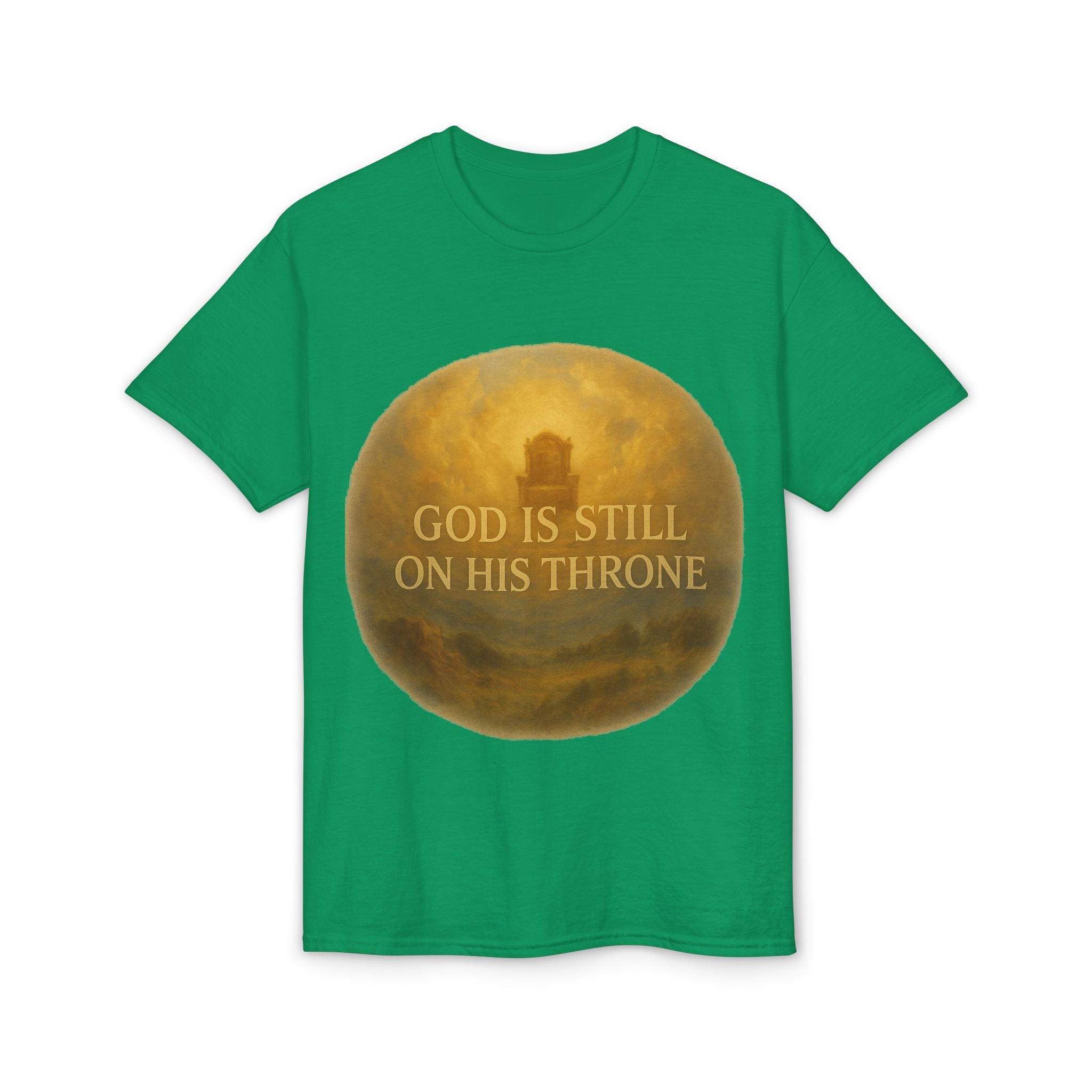 Faith T-Shirt — "God Is Still On His Throne" Christian Inspirational Tee